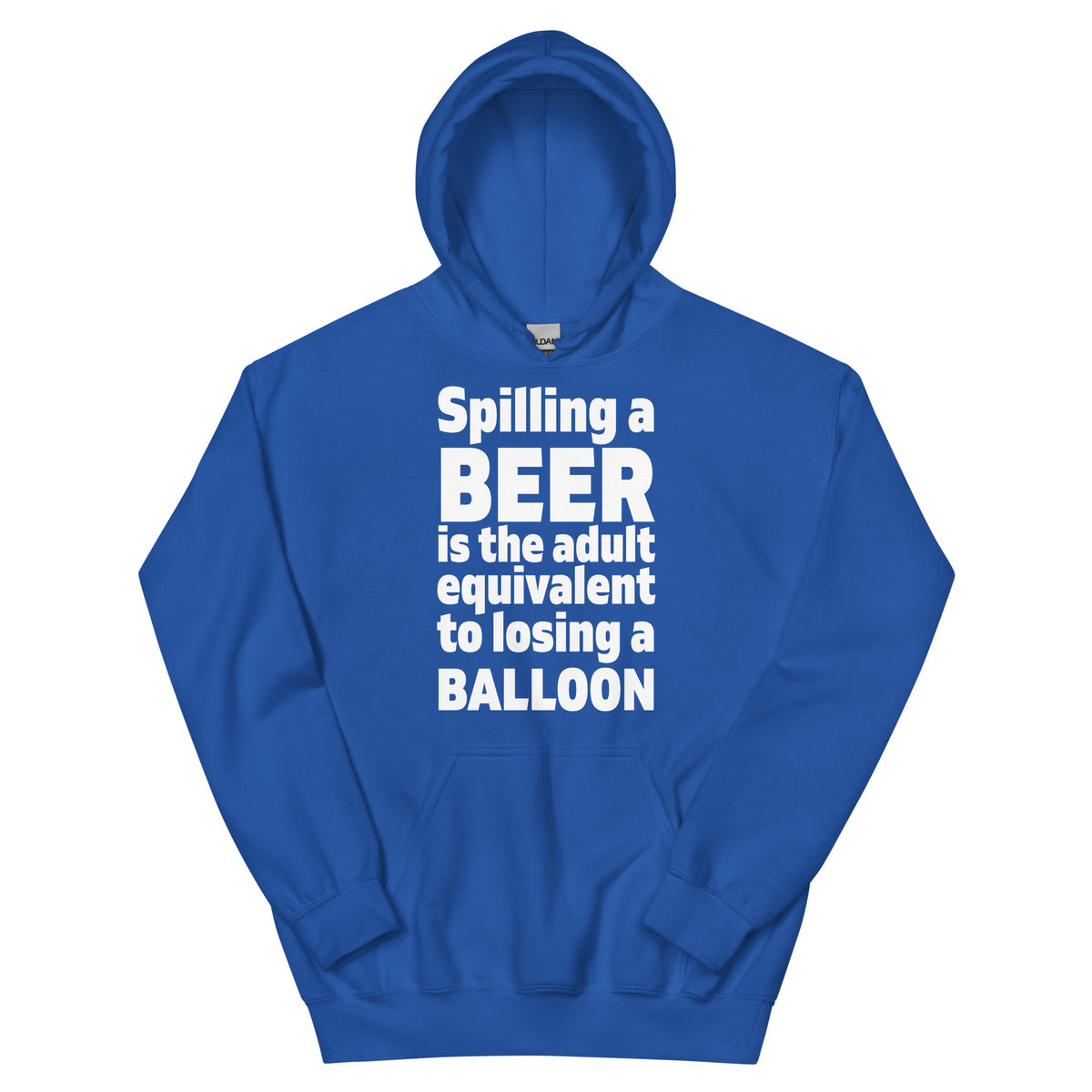 Spilling a Beer Is the Adult Equivalent to Losing a Balloon Unisex Hoodie