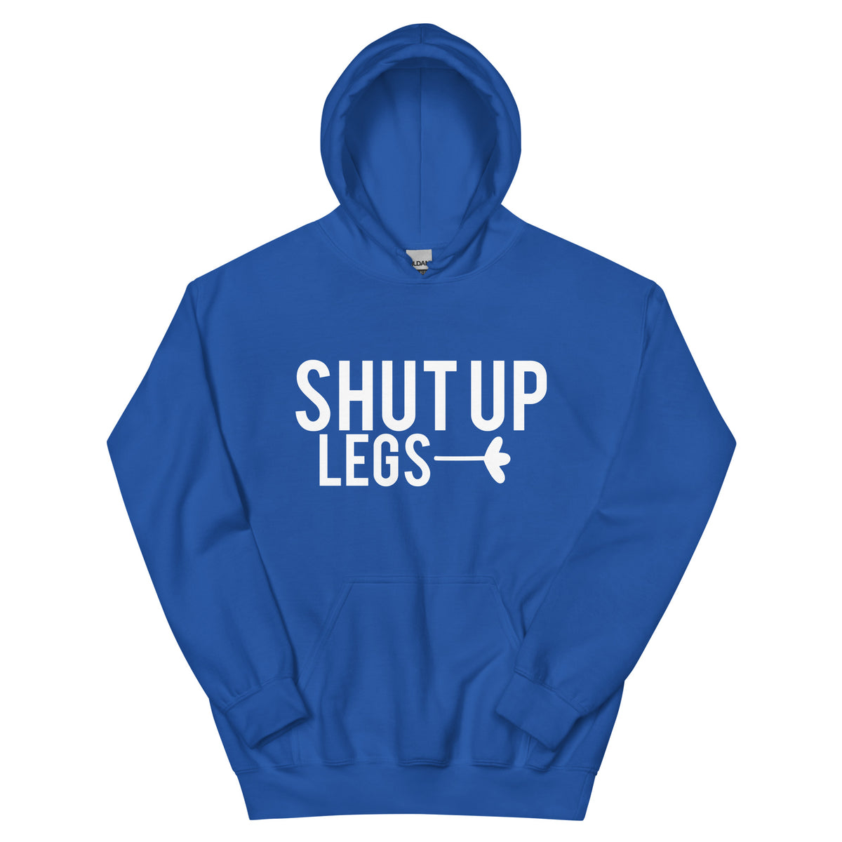 Shut Up Legs Unisex Hoodie