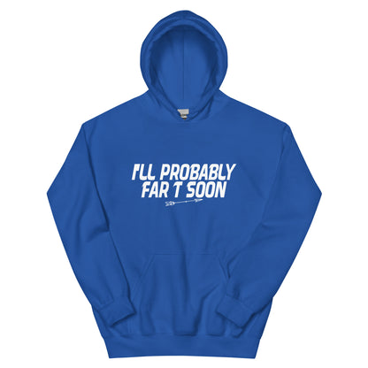 I'll Probably Fart Soon Unisex Hoodie