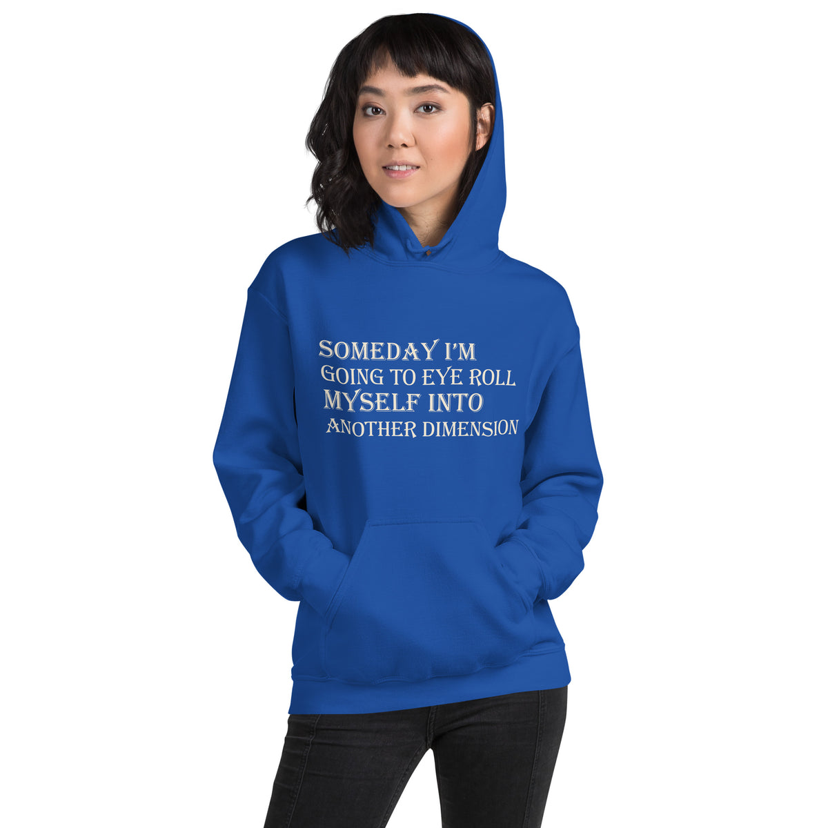 Someday I'm Going to Eye Roll Myself Into Another Dimension Unisex Hoodie