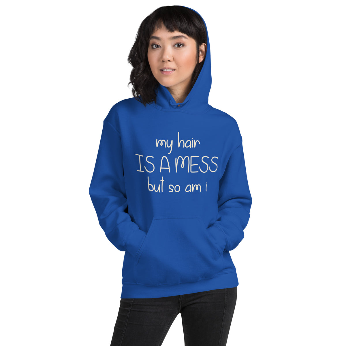 My Hair Is a Mess but So Am I Unisex Hoodie