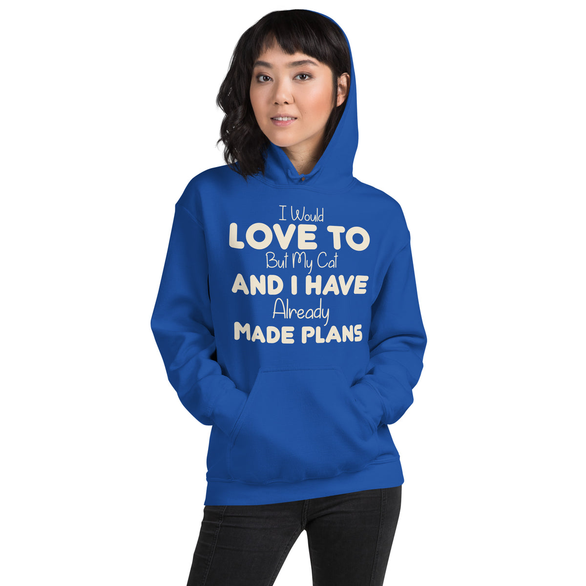 I Would Love To but My Cat and I Have Already Made Plans Unisex Hoodie