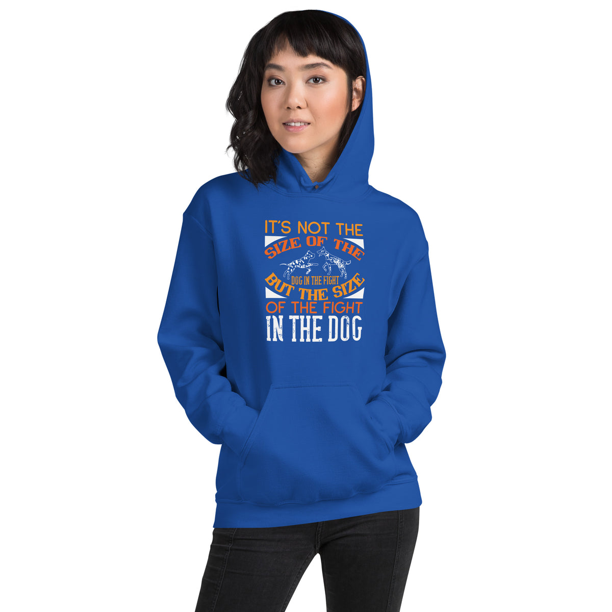 It's Not the Size of the Dog in the Fight, But the Size of the Fight in the Dog Unisex Hoodie