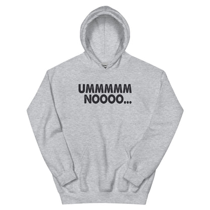 Ummmmm Noooo Unisex Hoodie