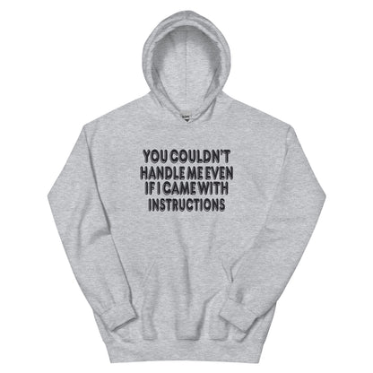 You Couldn't Handle Me Even If I Came with Instructions Unisex Hoodie