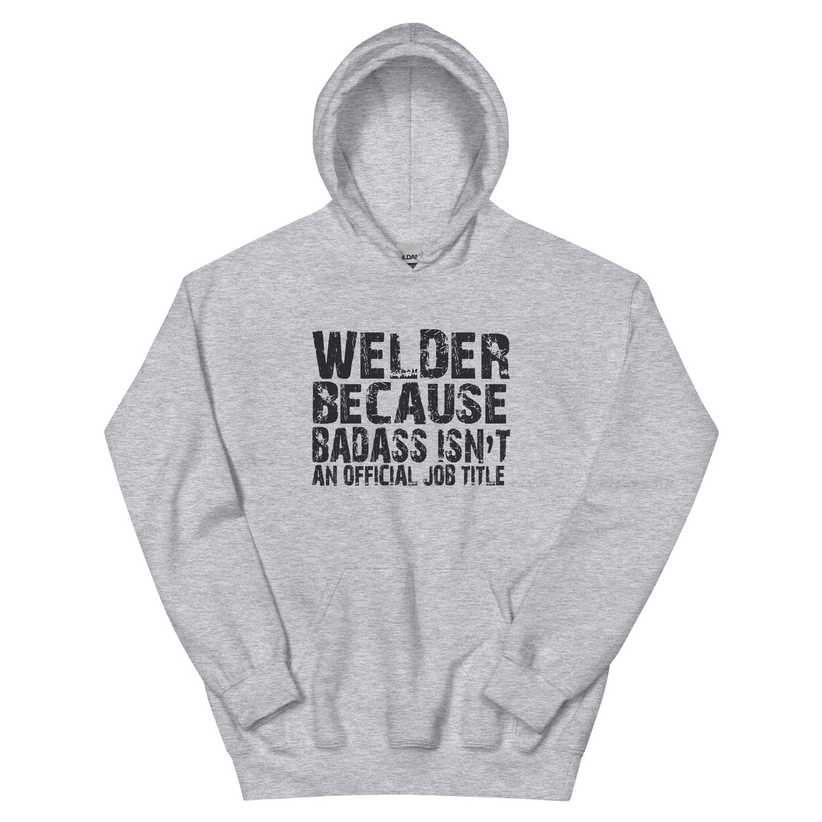 Welder Because Badass Isn't an Official Job Title Unisex Hoodie