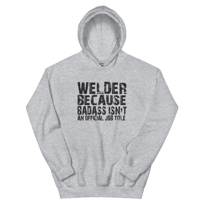 Welder Because Badass Isn't an Official Job Title Unisex Hoodie