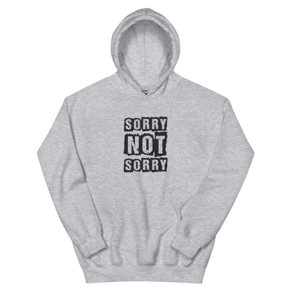 Sorry Not Sorry Unisex Hoodie
