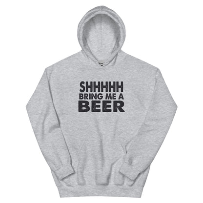 Shhhhh, Bring Me a Beer Unisex Hoodie