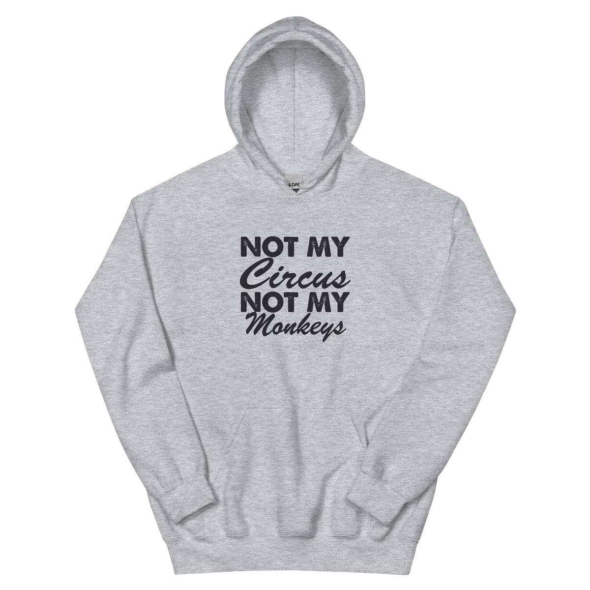 Not My Circus, Not My Monkeys Unisex Hoodie