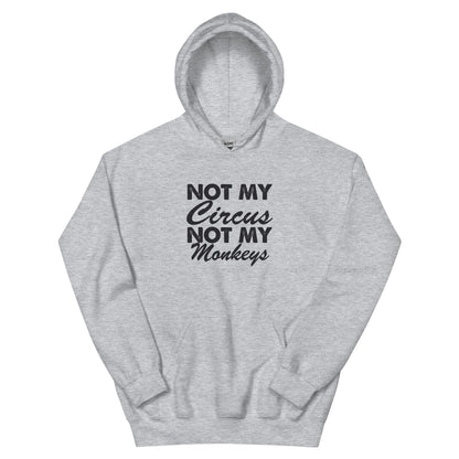 Not My Circus, Not My Monkeys Unisex Hoodie