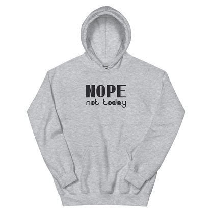 Nope, Not Today Unisex Hoodie