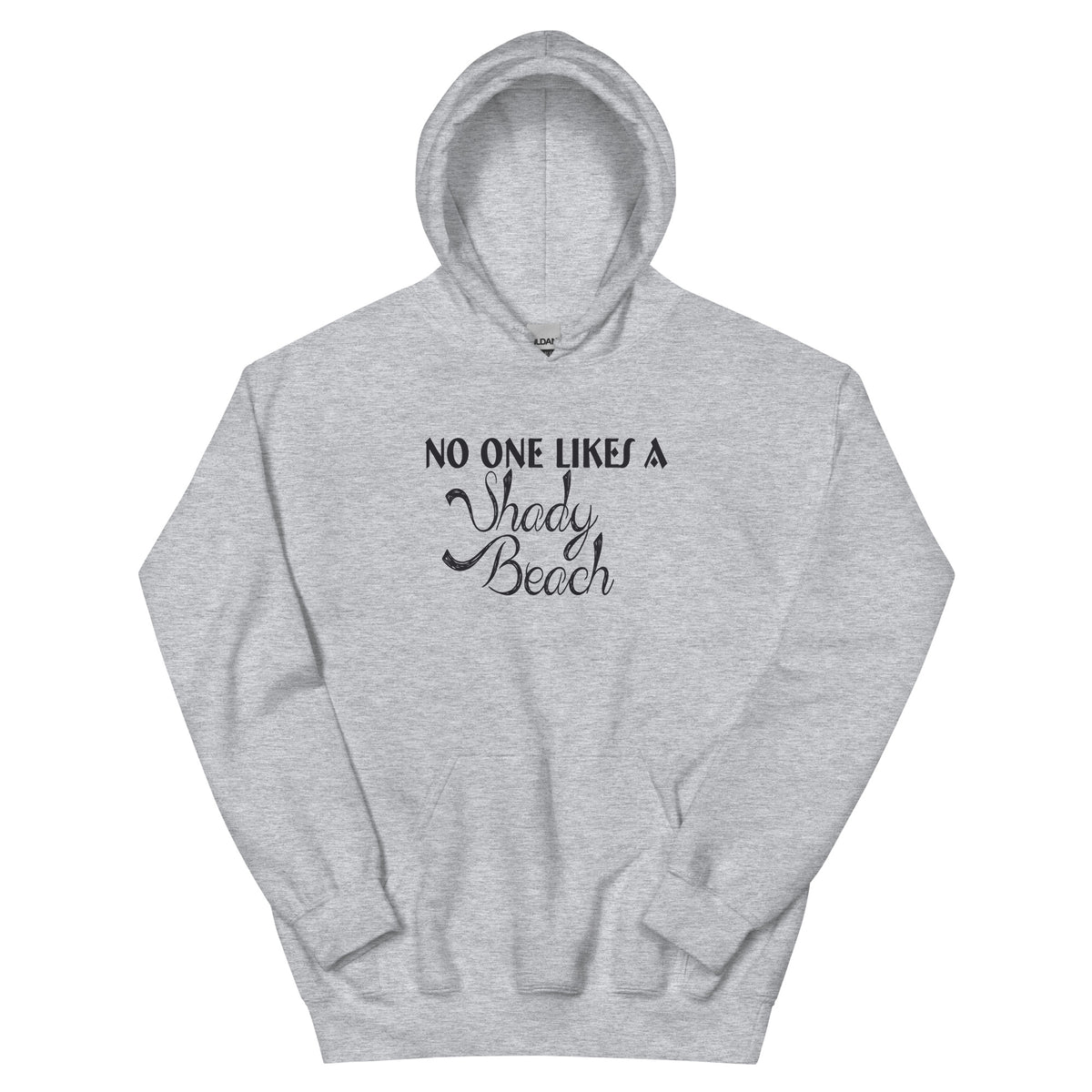 No One Likes a Shady Beach Unisex Hoodie