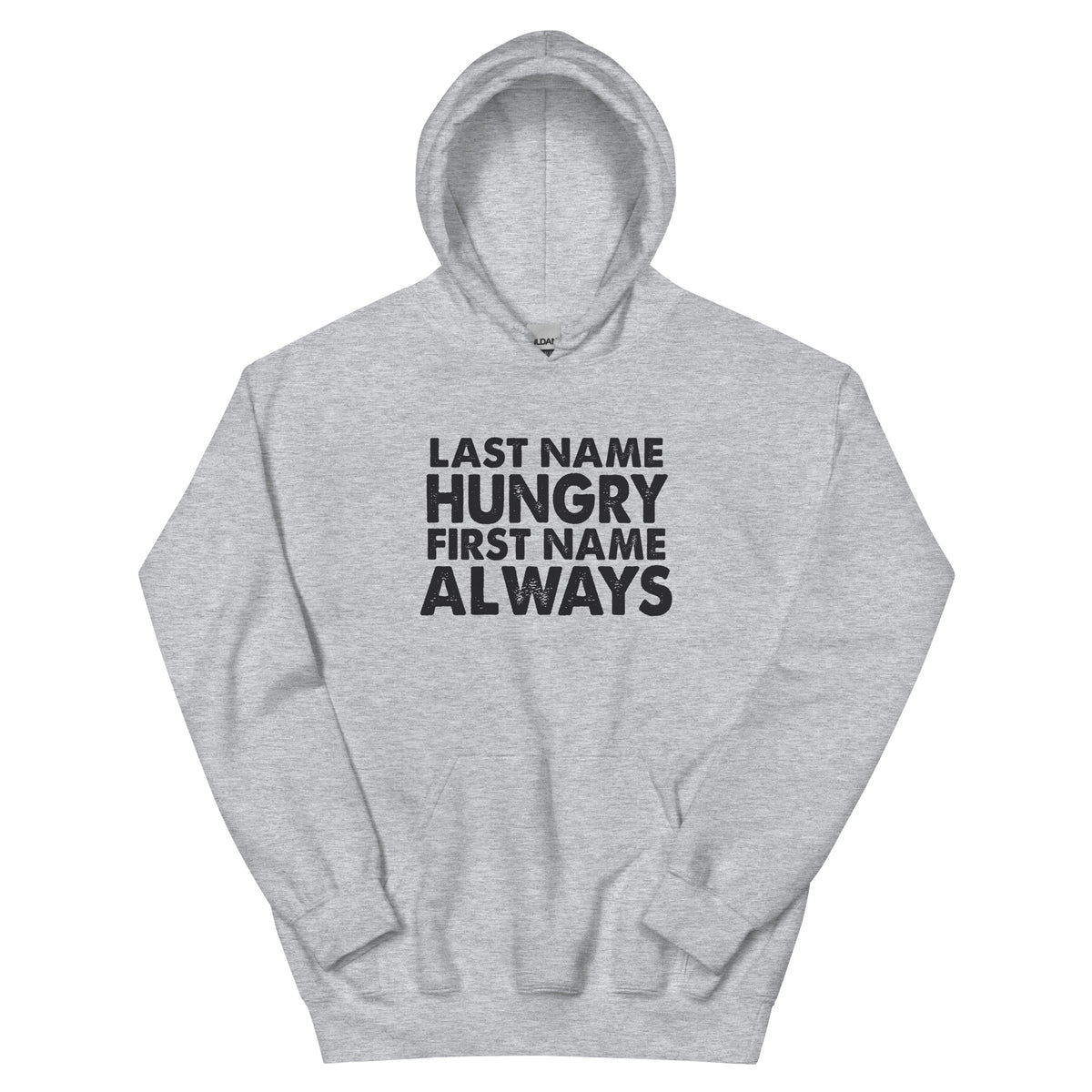 Last Name Hungry, First Name Always Unisex Hoodie