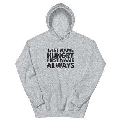 Last Name Hungry, First Name Always Unisex Hoodie