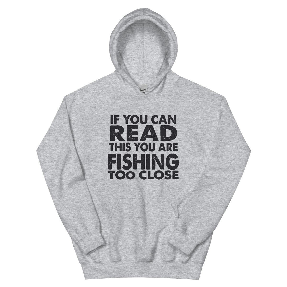If You Can Read This You Are Fishing Too Close Unisex Hoodie