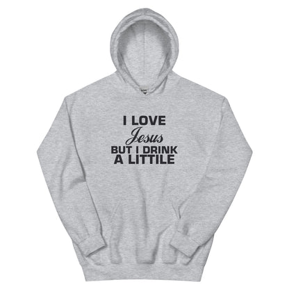 I Love Jesus but I Drink a Little Unisex Hoodie