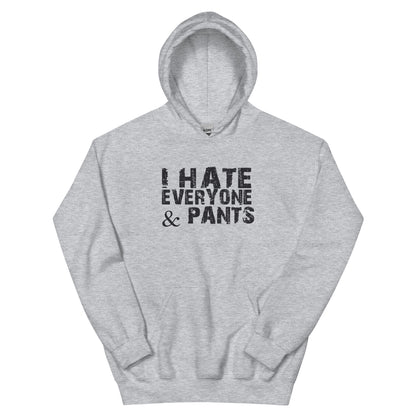 I Hate Everyone & Pants Unisex Hoodie