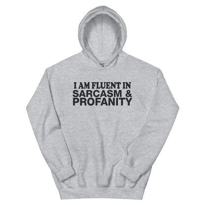 I Am Fluent in Sarcasm & Profanity Unisex Hoodie