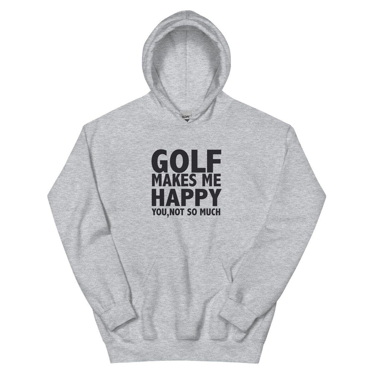 Golf Makes Me Happy, You Not So Much Unisex Hoodie