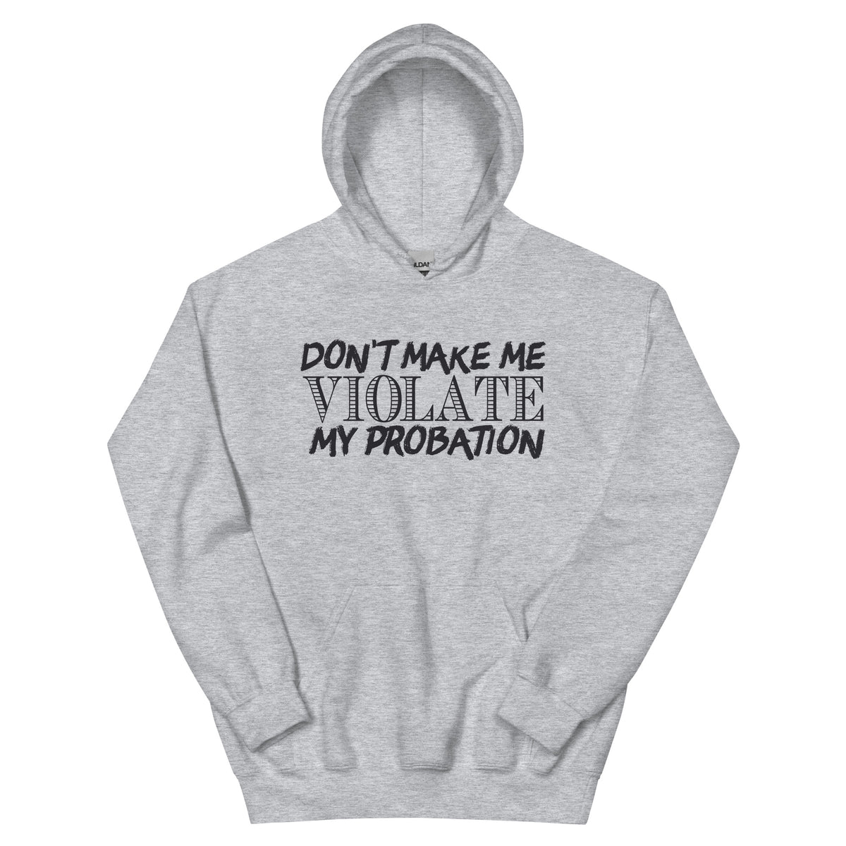 Don't Make Me Violate My Probation Unisex Hoodie