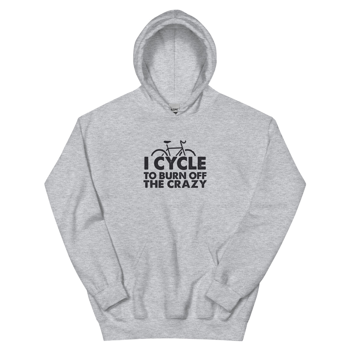 I Cycle to Burn Off the Crazy Unisex Hoodie