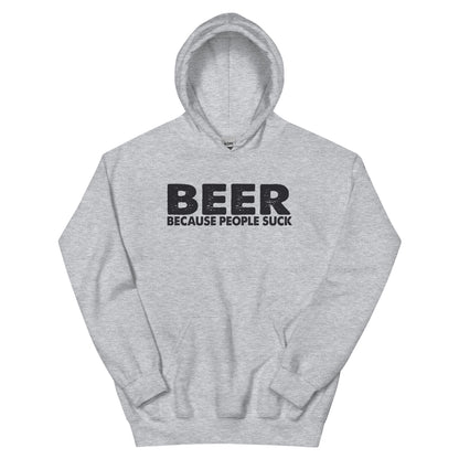 Beer Because People Suck Unisex Hoodie