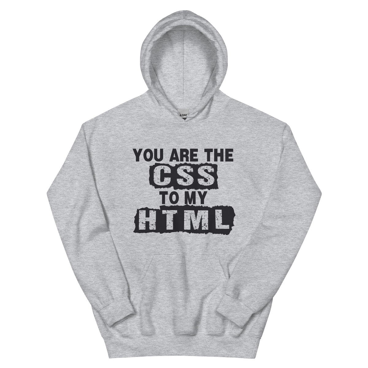 You Are the CSS to My HTML Unisex Hoodie