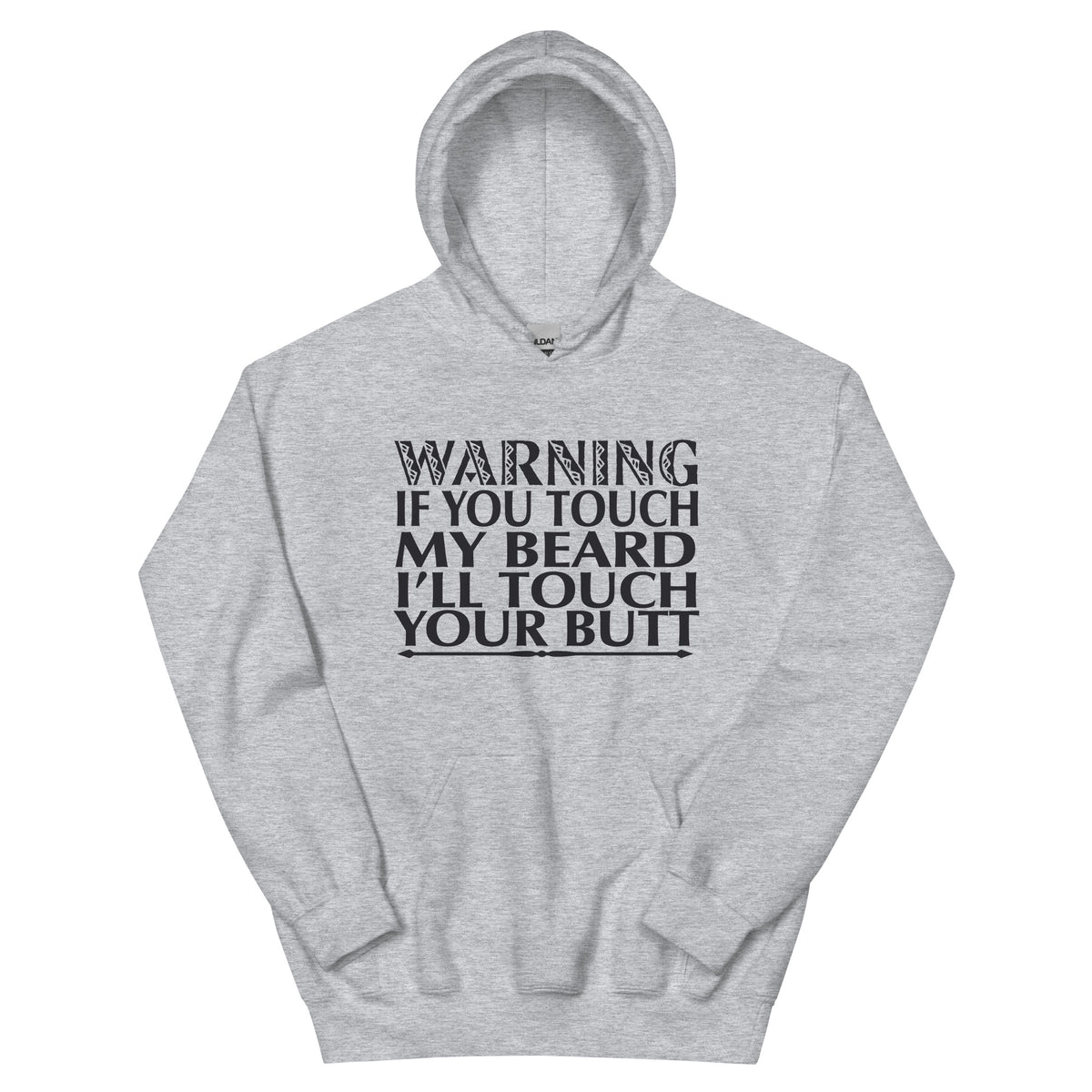 Warning: If You Touch My Beard I'll Touch Your Butt Unisex Hoodie
