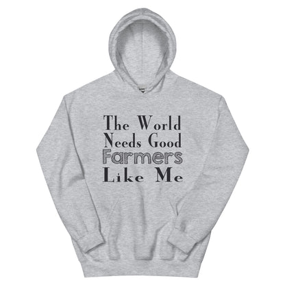 The World Needs Good Farmers Like Me Unisex Hoodie