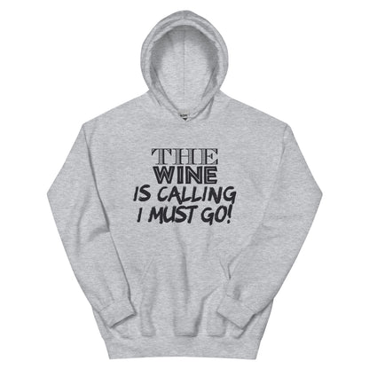 The Wine Is Calling, I Must Go Unisex Hoodie