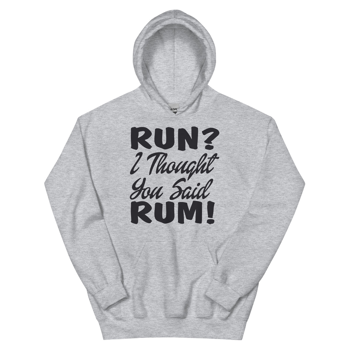 Run? I Thought You Said Rum! Unisex Hoodie