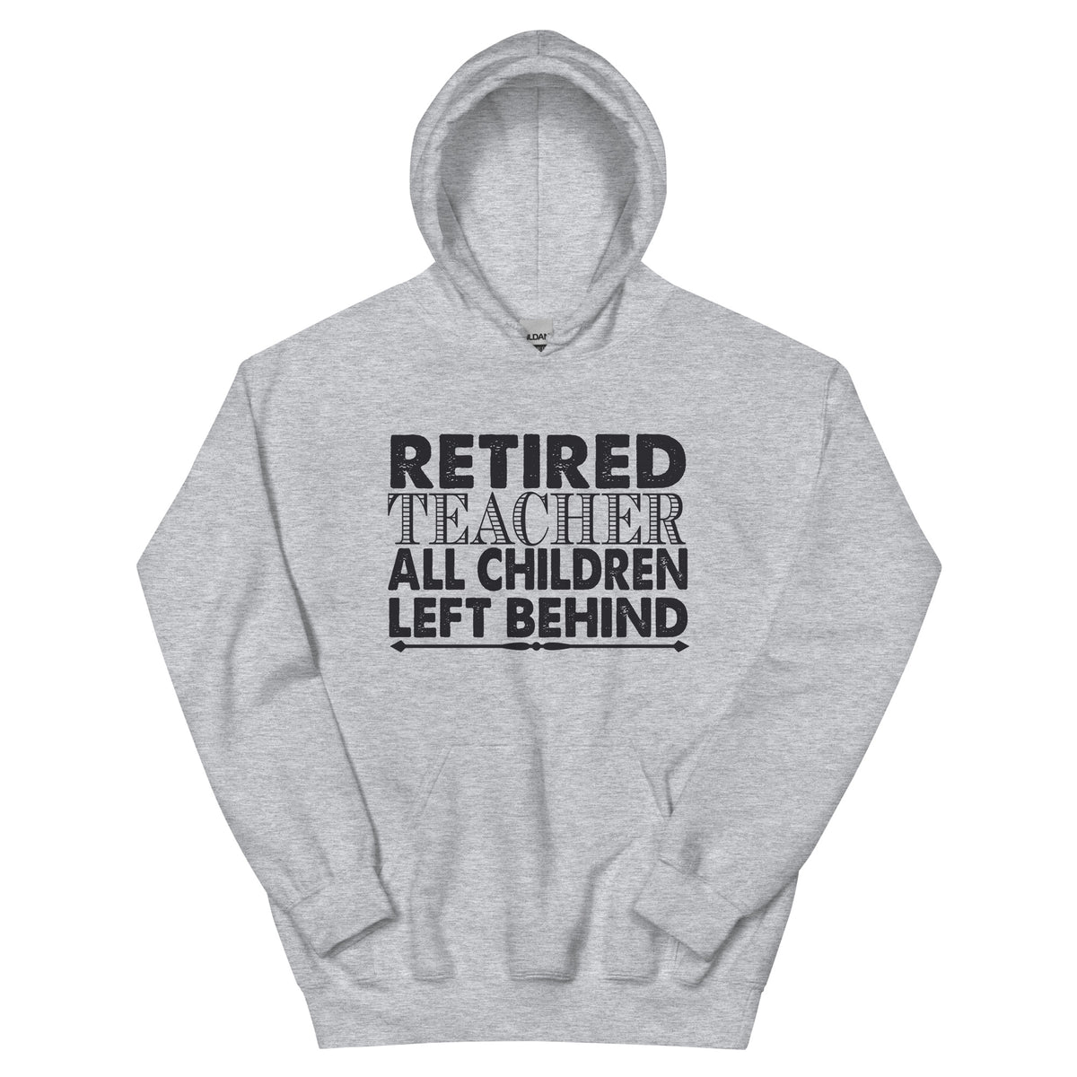 Retired Teacher: All Children Left Behind Unisex Hoodie