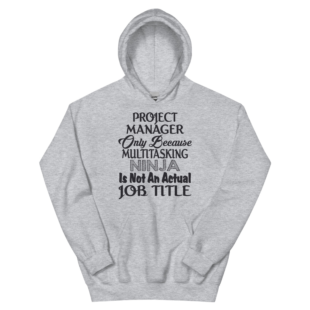 Project Manager: Multitasking Ninja Is Not an Actual Job Title Unisex Hoodie