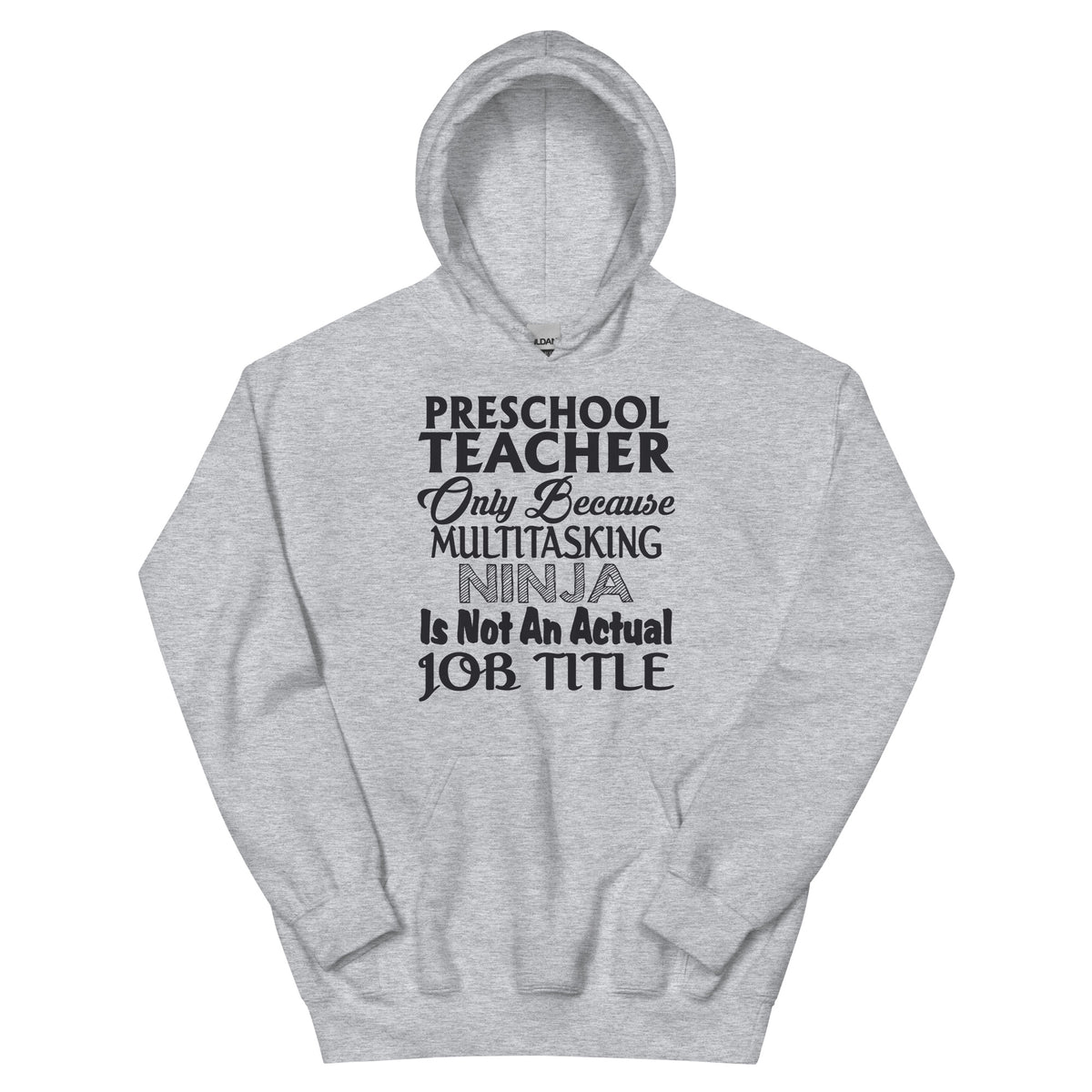 Preschool Teacher: Multitasking Ninja Is Not an Actual Job Title Unisex Hoodie