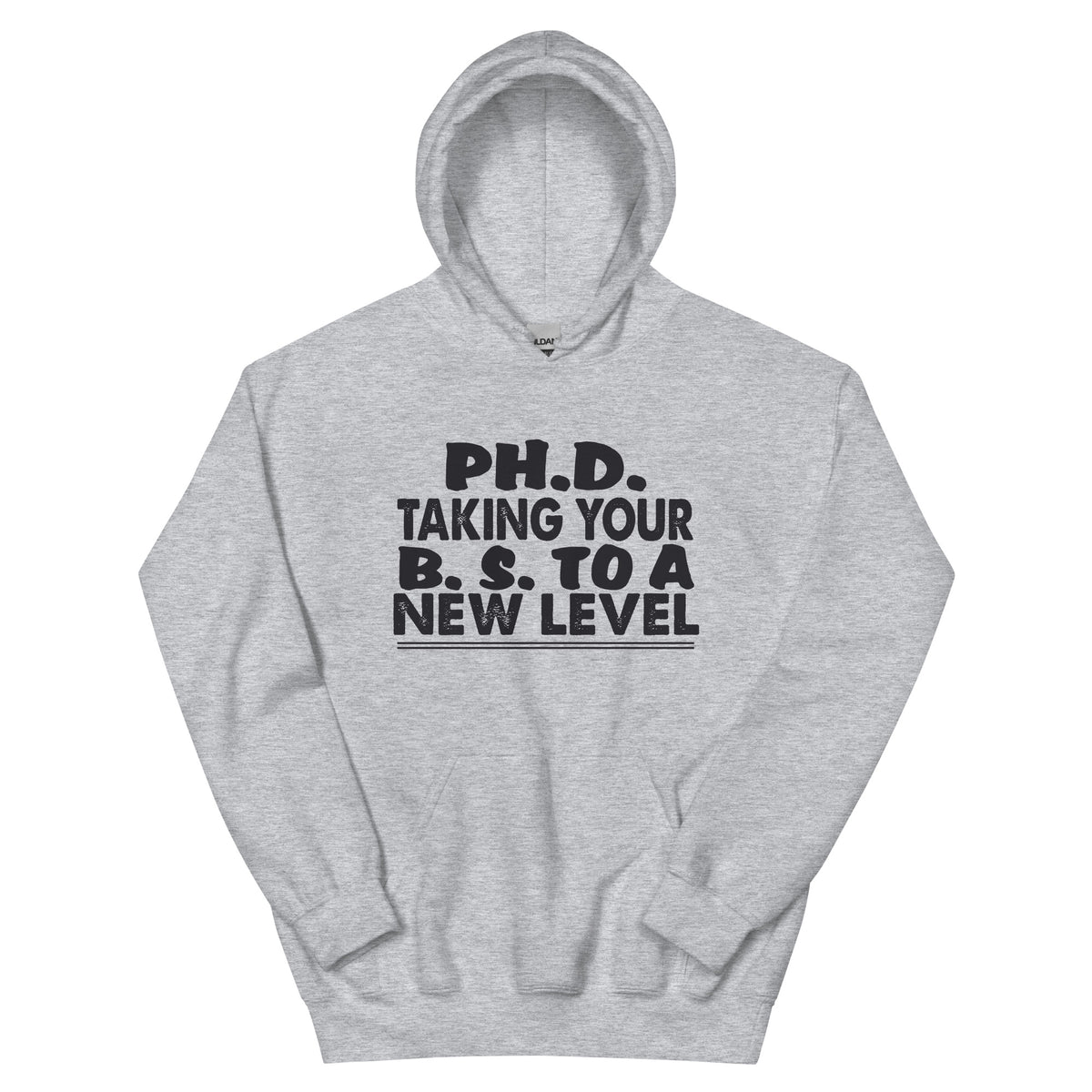 Ph.D. Taking Your B.S. to a New Level Unisex Hoodie