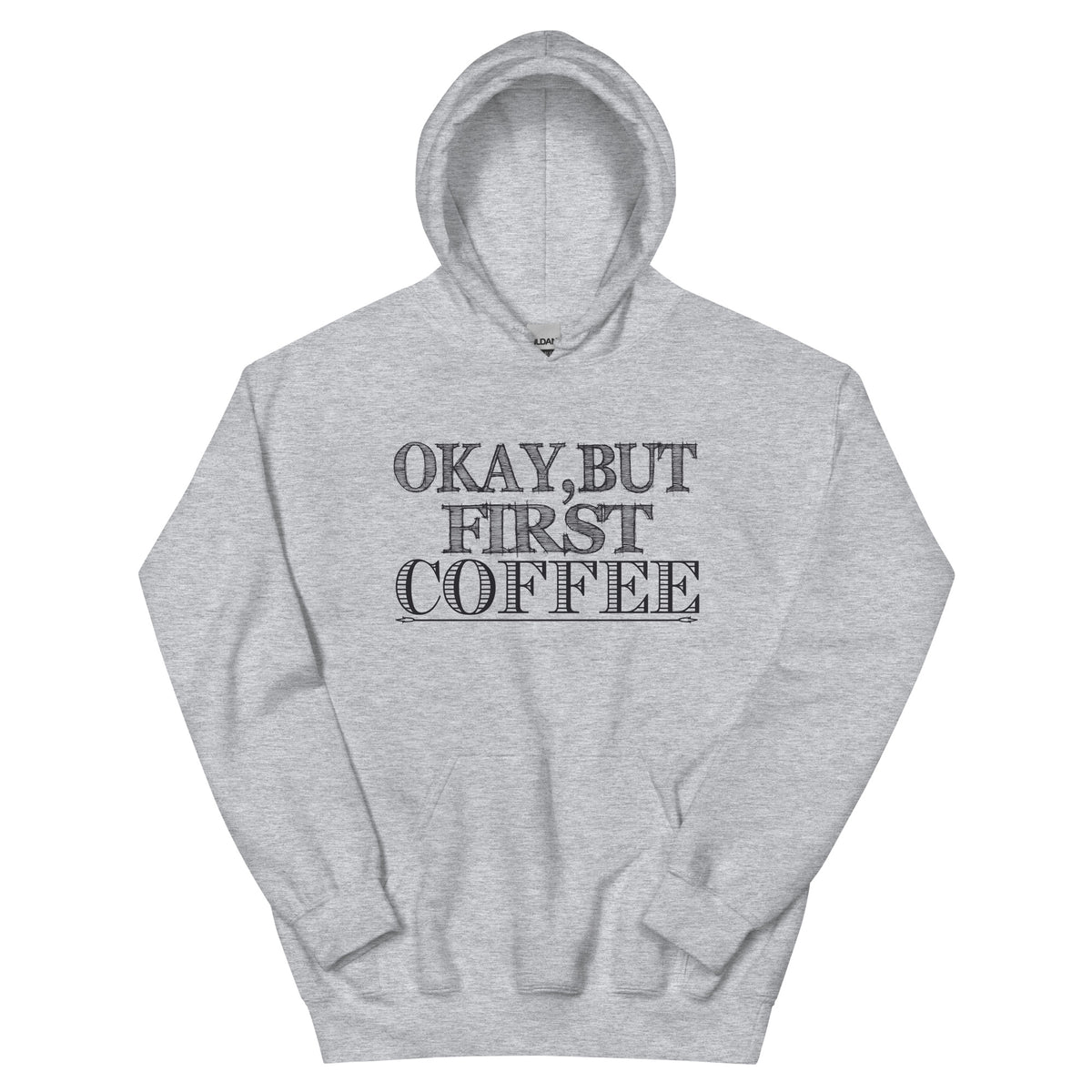 Okay, but First Coffee Unisex Hoodie