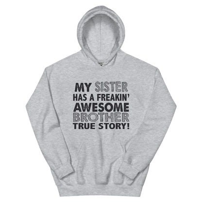 My Sister Has a Freakin' Awesome Brother Unisex Hoodie