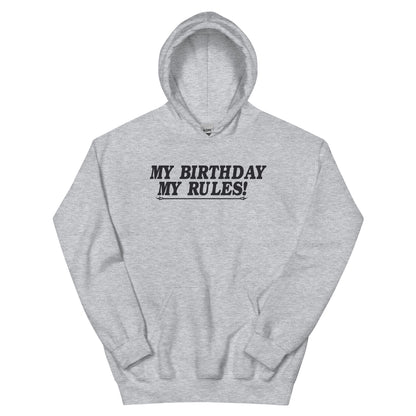 My Birthday, My Rules Unisex Hoodie