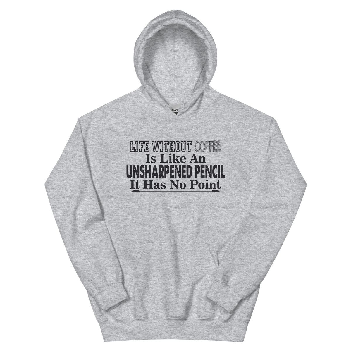 Life Without Coffee Is Like an Unsharpened Pencil Unisex Hoodie