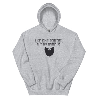 Life Isn't Perfect but My Beard Is Unisex Hoodie