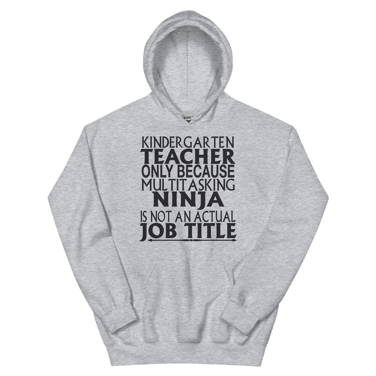 Kindergarten Teacher: Multitasking Ninja Is Not an Actual Job Title Unisex Hoodie