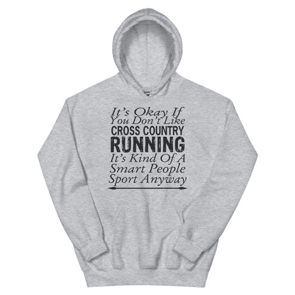 It's Okay If You Don't Like Cross Country Running Unisex Hoodie