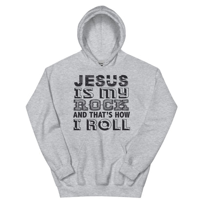 Jesus Is My Rock and That's How I Roll Unisex Hoodie