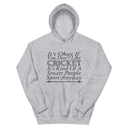 It's Okay If You Don't Like Cricket Unisex Hoodie