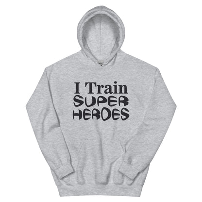 I Train Super Heroes Unisex Hoodie