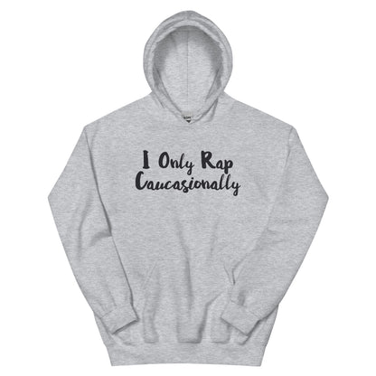 I Only Rap Caucasionally Unisex Hoodie