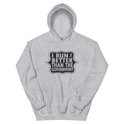 I Run Better Than the Government Unisex Hoodie