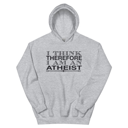 I Think Therefore I Am an Atheist Unisex Hoodie