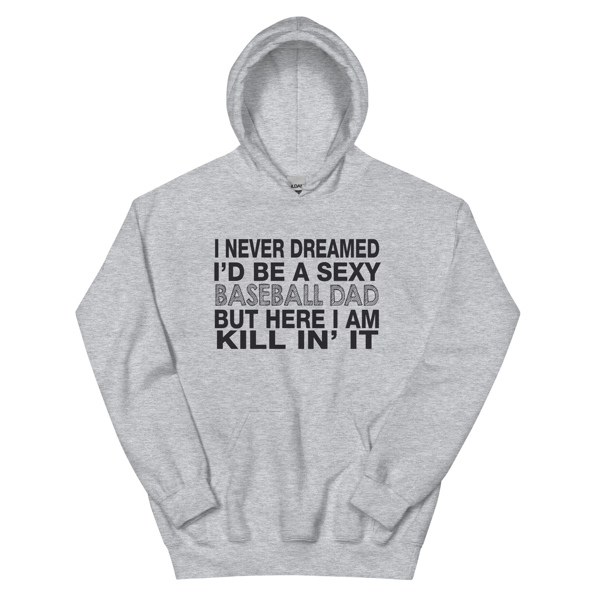 I Never Dreamed I'd Be a Sexy Baseball Dad Unisex Hoodie